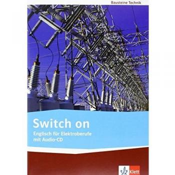 Switch on. Englisch für Elektroberufe: Lehr-/Arbeitsbuch mit Audio-CD: Technische Bausteine
