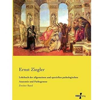 Lehrbuch der allgemeinen und speziellen pathologischen Anatomie und Pathogenese: Zweiter Band