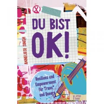 Singh, Anneliese: Du bist ok!