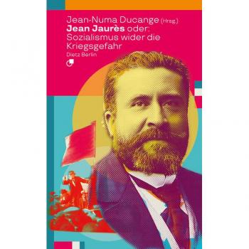 Jean Jaurès oder: Sozialismus wider die Kriegsgefahr