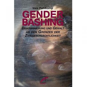 Genderbashing: Diskrimierung und Gewalt an den Grenzen der Zweigeschlechtichkeit