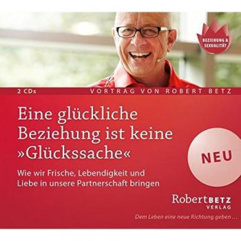 Eine glückliche Beziehung ist keine 'Glückssache': Wie wir Frische, Lebendigkeit und Liebe in unsere Partnerschaft bringen