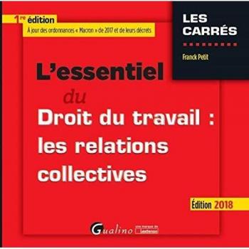 L'essentiel Du Droit Du Travail : Les Relations Collectives