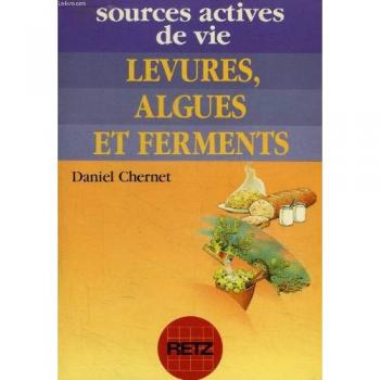 Levures, algues et ferments - CHERNET DANIEL