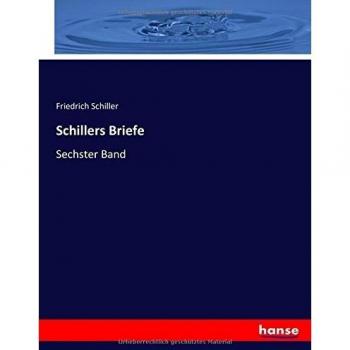 Schillers Briefe: Sechster Band