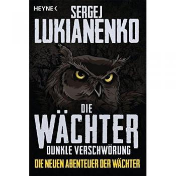 Sergej Lukianenko Die Wächter - Dunkle Verschwörung: Roman (Die Neuen Abenteuer Der Wächter, Band 2)