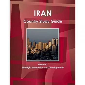 Iran Country Study Guide Volume 1 Strategic Information and Developments