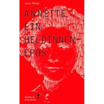 Annette, ein Heldinnenepos - Anne Weber