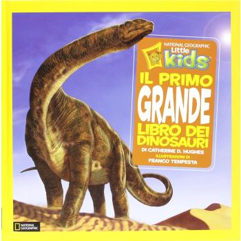 Il primo grande libro dei dinosauri. Ediz. illustrata