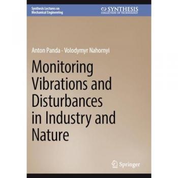 Monitoring Vibrations and Disturbances in Industry and Nature (Synthesis Lectures on Mechanical Engineering)