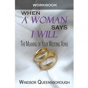 When A Woman Says I Will Workbook: The Meaning of Your Wedding Vows