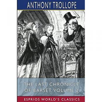 The Last Chronicle of Barset Volume 2 (Esprios Classics)