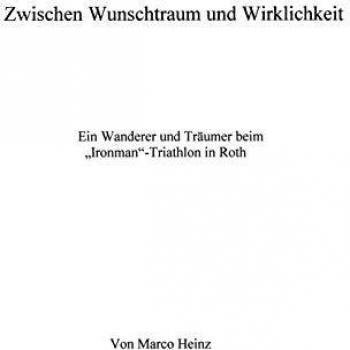 Zwischen Wunschtraum und Wirklichkeit: Ein Wanderer und Träumer beim Ironman-Triathlon in Roth