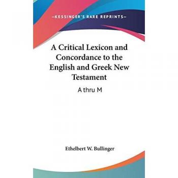 A Critical Lexicon and Concordance to the English and Greek New Testament