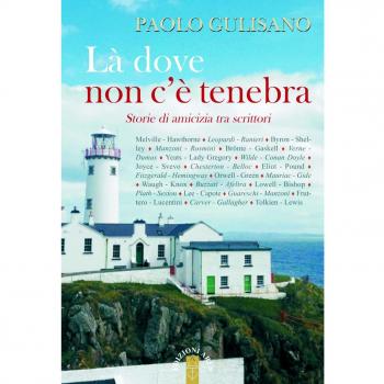 Là dove non c'è tenebra. Storie di amicizia tra scrittori
