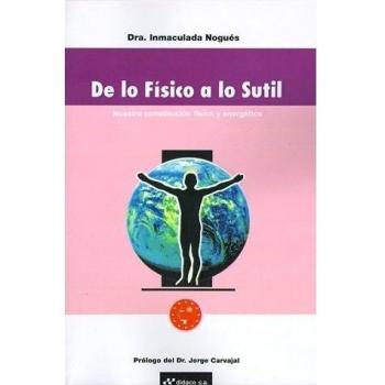 de Lo Fisico A Lo Sutil: Nuestra Constitucion Fisica y Energetica