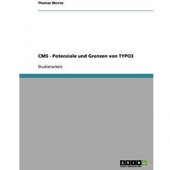CMS - Potenziale und Grenzen von TYPO3