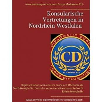 Konsularische Vertretungen in Nordrhein-Westfalen - Konsularische Vertretungen mit Zuständigkeit für Nordrhein-Westfalen: Représentations consulaires ... based in North Rhine-Westphalia