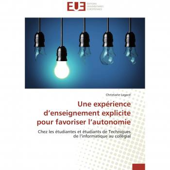 Une expérience d’enseignement explicite pour favoriser l’autonomie: Chez les étudiantes et étudiants de Techniques de l’informatique au collégial (Omn.Univ.Europ.)