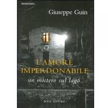 L' amore imperdonabile. Un mistero sul lago