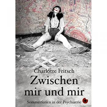 Zwischen mir und mir: Sommerferien in der Psychiatrie