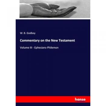 Commentary on the New Testament: Volume III - Ephesians-Philemon