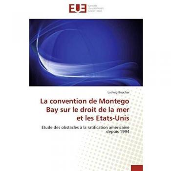 La convention de Montego Bay sur le droit de la mer et les Etats-Unis: Etude des obstacles à la ratification américaine depuis 1994