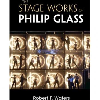 Waters, Robert F.: The Stage Works of Philip Glass