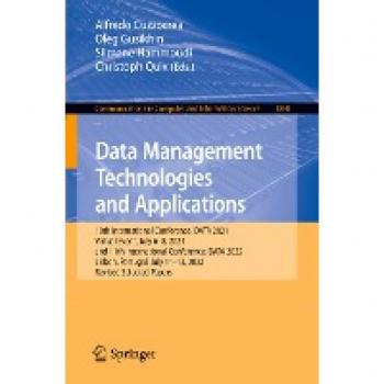 Data Management Technologies and Applications: 10th International Conference, DATA 2021, Virtual Event, July 6–8, 2021, and 11th International ... and Information Science, 1860, Band 1860)