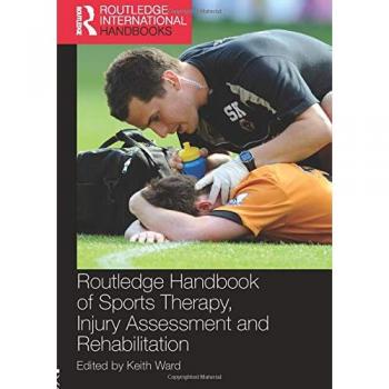 Routledge Handbook of Sports Therapy, Injury Assessment and Rehabilitation