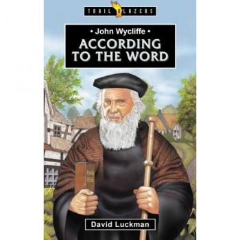 John Wycliffe: According to the Word