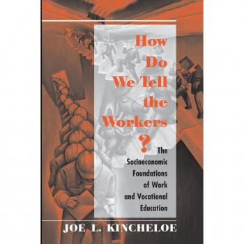 How Do We Tell The Workers?: The Socioeconomic Foundations Of Work And Vocational Education