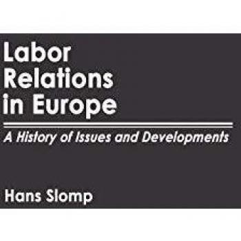 Labor Relations in Europe: A History of Issues and Developments