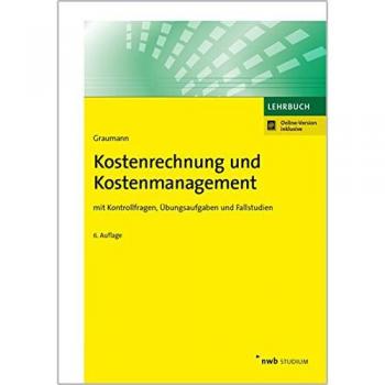 Kostenrechnung und Kostenmanagement: mit Kontrollfragen, Übungsaufgaben und Fallstudien
