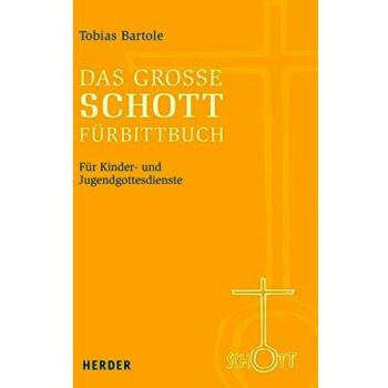 Das große SCHOTT-Fürbittbuch: Für Kinder- und Jugendgottesdienste