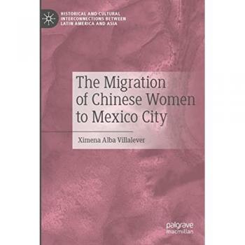The Migration of Chinese Women to Mexico City (Historical and Cultural Interconnections between Latin America and Asia)