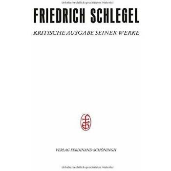 Friedrich Schlegel - Kritische Ausgabe seiner Werke - Abteilung III / Pariser und Kölner Lebensjahre