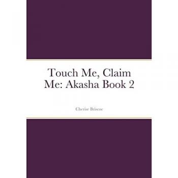 Touch Me, Claim Me: Akasha Book 2