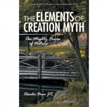 THE ELEMENTS OF CREATION MYTH: THE MIGHTY FORCES of NATURE