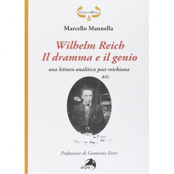Wilhelm Reich. Il dramma e il genio. Una lettura analitica post-reichiana