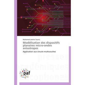 Modélisation des dispositifs planaires micro-ondes anisotropes: Application aux circuits multicouches (Omn.Pres.Franc.)