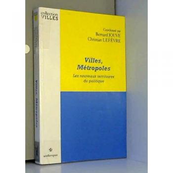 Bernard Jouve Villes, Métropoles: Les Nouveaux Territoires Du Politique