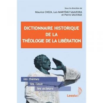 Dictionnaire historique de la théologie de la libération : Suivi de Genèse, évolution et actualité de la théologie de la libération