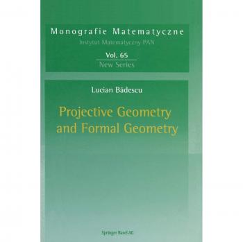 Projective Geometry and Formal Geometry (Monografie Matematyczne, 65, Band 65)