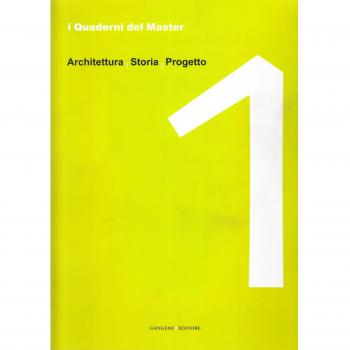 I quaderni del master. Vol. 1: Architettura, storia, progetto.