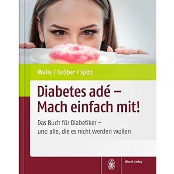 Diabetes adé - Mach einfach mit!: Das Buch für Diabetiker - und alle, die es nicht werden wollen