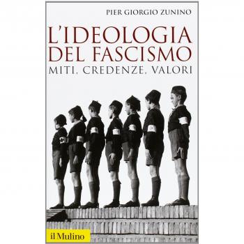L'ideologia del fascismo. Miti, credenze e valori nella stabilizzazione del regime