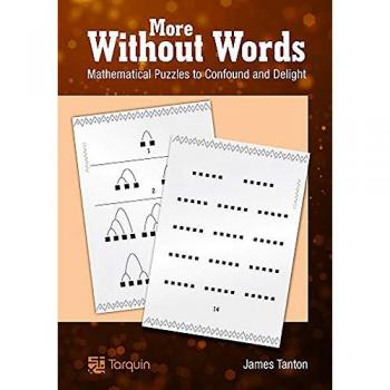 More Without Words: Mathematical Puzzles to Confound and Delight