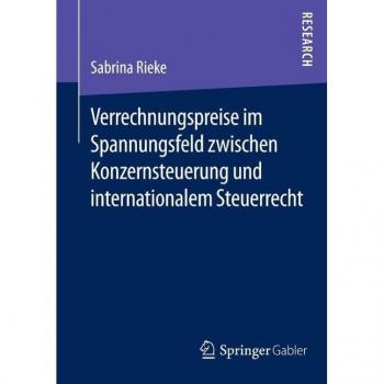 Verrechnungspreise im Spannungsfeld zwischen Konzernsteuerung und internationalem Steuerrecht
