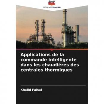 Faisal, Khalid: Applications de la commande intelligente dans les chaudières des centrales thermiques